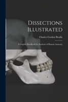Dissections Illustrated; A Graphic Handbook for Students of Human Anatomy 1018174400 Book Cover