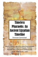 Timeless Pharaohs: An Ancient Egyptian Timeline B0C5P5M39F Book Cover