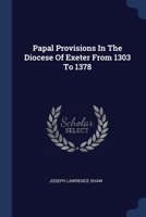Papal Provisions In The Diocese Of Exeter From 1303 To 1378 1022411020 Book Cover