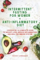 Intermittent Fasting For Women + Anti-Inflammatory Diet: 2 Books in 1: A Complete Guide To Weight Loss, Reduce Inflammation and Heal The Immune System B08M1QXZLP Book Cover