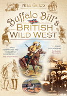 Buffalo Bill's British Wild West 075092702X Book Cover