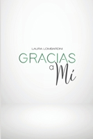 Gracias a Mi: El Poder de Cambiar tu Vida y Escoger tu Verdadera Pasion 9801824980 Book Cover