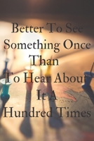 Better To See Something Once Than To Hear About It A Hundred Times-2020 travel journal: Funny Lined Notebook / Journal travel and Memory Book for ... People Who Love To Travel (Travel Journals) 1661299253 Book Cover