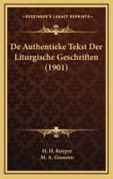 De Authentieke Tekst Der Liturgische Geschriften (1901) 1167429931 Book Cover