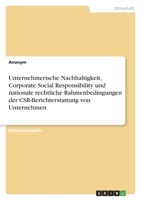 Unternehmerische Nachhaltigkeit, Corporate Social Responsibility und nationale rechtliche Rahmenbedingungen der CSR-Berichterstattung von Unternehmen 3346625206 Book Cover