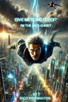 GIVE ME SOME CREDIT: I'm the Anti-Christ B0F23N31VX Book Cover