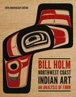 Northwest Coast Indian Art: An Analysis of Form 0295951028 Book Cover