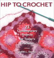 Hip to Crochet: 23 Contemporary Projects for Today's Crocheter (Hip to . . . Series) 1931499527 Book Cover