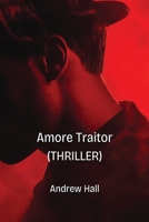 Amore Traitor (THRILLER) B0DQ1MRC91 Book Cover
