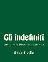 Laboratorio di grammatica italiana: gli indefiniti 1530575036 Book Cover
