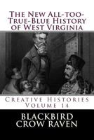 The New All-too-True-Blue History of West Virginia 1983794171 Book Cover