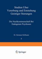 Studien Uber Vererbung Und Entstehung Geistiger Storungen: II. Die Nachkommenschaft Bei Endogenen Psychosen 3709131219 Book Cover