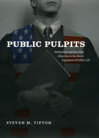 Public Pulpits: Methodists and Mainline Churches in the Moral Argument of Public Life 0226804747 Book Cover