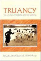Truancy: The Politics of Compulsory Schooling 033509614X Book Cover