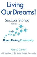 Living Our Dreams: Success Stories from the Dream Factory Community 1499194331 Book Cover
