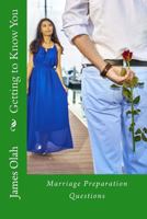 Getting to Know You: Questions to help prepare for marriage 1517330572 Book Cover