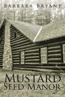 Mustard Seed Manor 1524601713 Book Cover