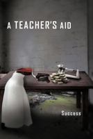 A Teacher's Aid 1463430795 Book Cover