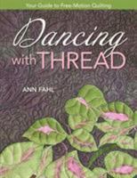 Dancing with Thread: Your Guide to Free-Motion Quilting 1571206612 Book Cover