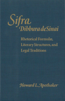 Sifra, Dibbura Desinai: Rhetorical Formulae, Literary Structures, and Legal Traditions (Monographs of the Hebrew Union College, No. 28) 0878204520 Book Cover