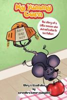 My Yummy Corn: The story of a little mouse who did not listen to his father. 172689603X Book Cover