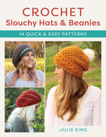 Crochet Slouchy Hats and Beanies: 14 Quick and Easy Patterns 0811771083 Book Cover