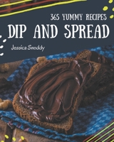 365 Yummy Dip And Spread Recipes: I Love Yummy Dip And Spread Cookbook! B08PJM3868 Book Cover