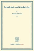 Demokratie Und Grossbetrieb: (Sonderabdruck Aus Schmollers Jahrbuch Fur Gesetzgebung, Verwaltung Und Volkswirtschaft Im Deutschen Reiche. 39. Jg., 3. 342816220X Book Cover