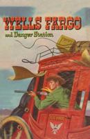 Wells Fargo and Danger Station B0007F4GA8 Book Cover