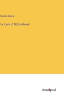For Lack of Gold a Novel 3382100509 Book Cover