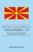 Historical Dictionary of the Republic of Macedonia 1538119617 Book Cover