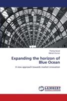 Expanding the horizon of Blue Ocean: A new approach towards market innovation 3659165611 Book Cover