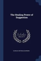 The Healing Power of Suggestion 1021435198 Book Cover