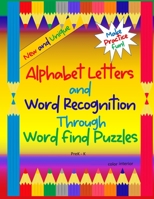 Alphabet Letters and Word Recognition Through Word Find Puzzles: PreK-K, color interior B08HH1JW44 Book Cover