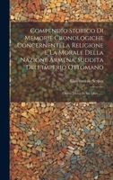 Compendio Storico Di Memorie Cronologiche Concernenti La Religione E La Morale Della Nazione Armena, Suddita Dell'imperio Ottomano: Opera Divisa In Sei Libri ...... 1022619519 Book Cover