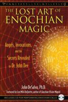The Lost Art of Enochian Magic: Angels, Invocations, and the Secrets Revealed to Dr. John Dee 1594773440 Book Cover