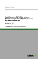 Ausfüllen einer SEPA-Überweisung (Unterweisung Bankkaufmann/-frau und Bürokaufmann/-frau): Nach AEVO 2011 3640826493 Book Cover