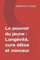 Le pouvoir du jeune : Longévité, cure détox et minceur (French Edition) 1793068798 Book Cover