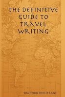 The Definitive Guide to Travel Writing 0615149871 Book Cover