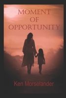 Moment of Opportunity B0F99NV41F Book Cover