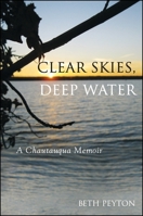 Clear Skies, Deep Water: A Chautauqua Memoir 1438451725 Book Cover