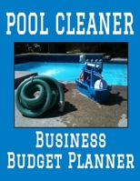 Pool Cleaner Business Budget Planner: 8.5 x 11 Professional Pool Cleaning 12 Month Organizer to Record Monthly Business Budgets, Income, Expenses, Goals, Marketing, Supply Inventory, Supplier Contact  1708182845 Book Cover