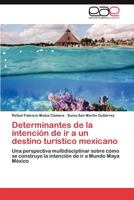 Determinantes de La Intencion de IR a Un Destino Turistico Mexicano 384656754X Book Cover