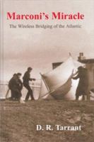 Marconi's Miracle: The Wireless Bridging of the Atlantic 1894463137 Book Cover