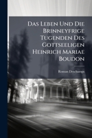 Das Leben Und Die Brinneyfrige Tugenden Des Gottseeligen Heinrich Mariae Boudon ...... 1279865636 Book Cover