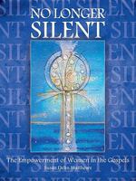 No Longer Silent: The Empowerment of Women in the Gospels 0879464704 Book Cover