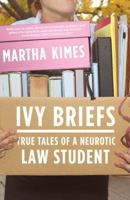 Ivy Briefs: True Tales of a Neurotic Law Student 0743288386 Book Cover
