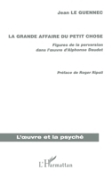 La grande affaire du petit chose: Figures de la perversion dans l'oeuvre d'Alphonse Daudet (L'Oeuvre Et La Psyché) (French Edition) 2296005268 Book Cover