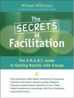 The Secrets of Facilitation: The S.M.A.R.T. Guide to Getting Results With Groups 0787975788 Book Cover