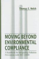 Moving Beyond Environmental Compliance: A Handbook for Integrating Pollution Prevention with ISO 14000 156670295X Book Cover